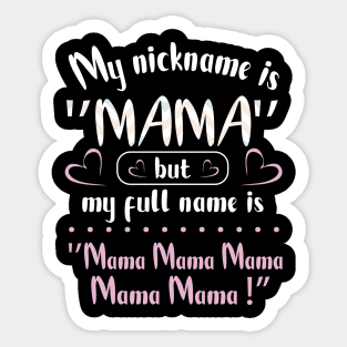 My Nickname Is Mama But My Fulll Name Is Mama Mama Mama  Happy Mother Father Parent Day Sticker